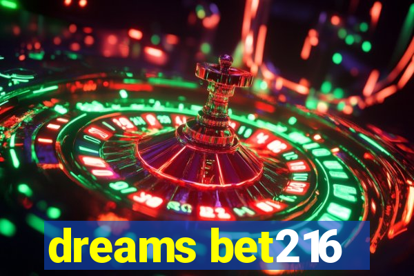 dreams bet216